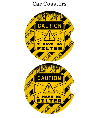 Caution No Filter - Car Coaster