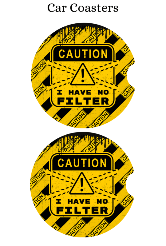 Caution No Filter - Car Coaster