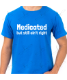 Medicated Still Ain't Right - Adult