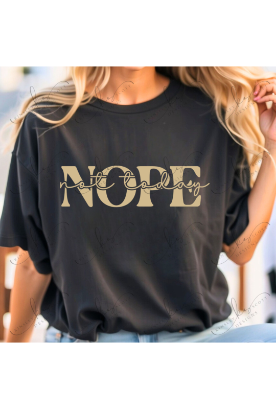 Nope Not Today - Adult