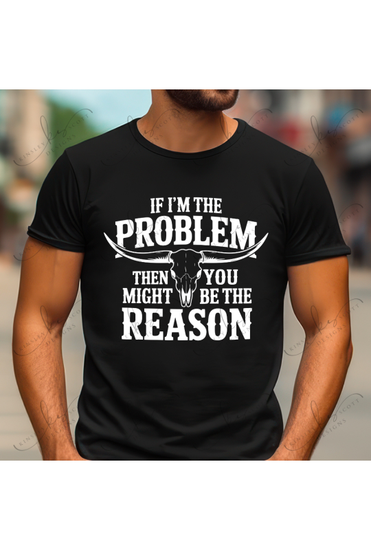 If I'm The Problem White - Adult If I'm The Problem White - Adult