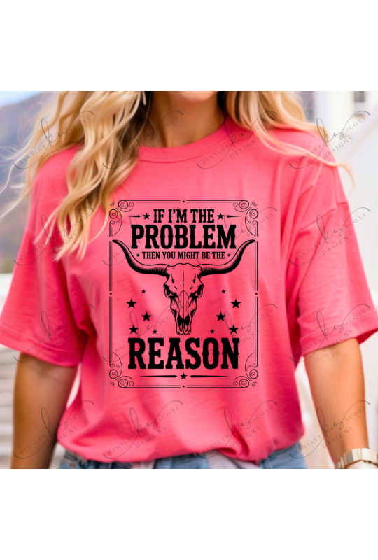 I'm The Problem You're The Reason Black - Adult I'm The Problem You're The Reason Black - Adult
