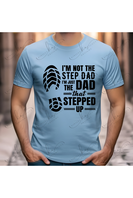 Dad That Stepped Up - Adult Dad That Stepped Up - Adult