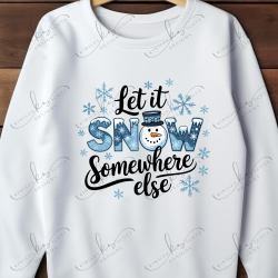 Let It Snow Somewhere Else Snowman - Adult