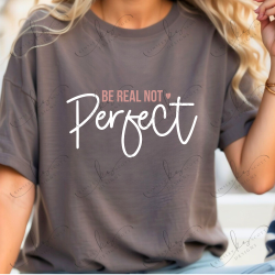 Be Real Not Perfect - Adult