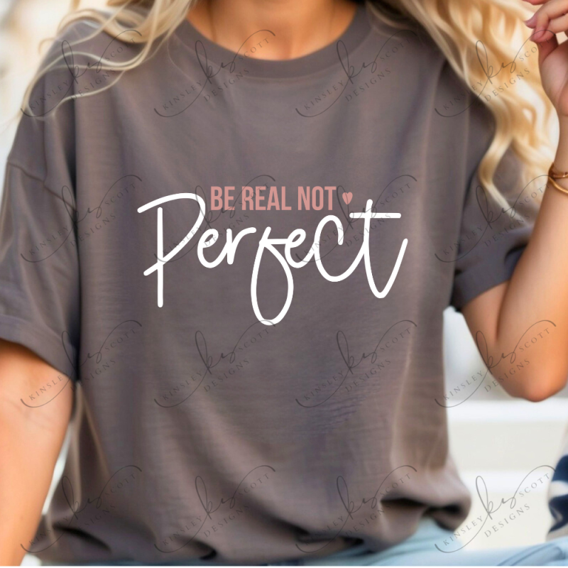 Be Real Not Perfect - Adult